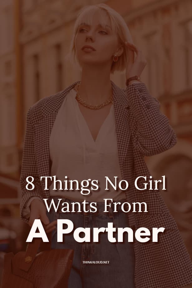 8 Things No Girl Wants From A Partner