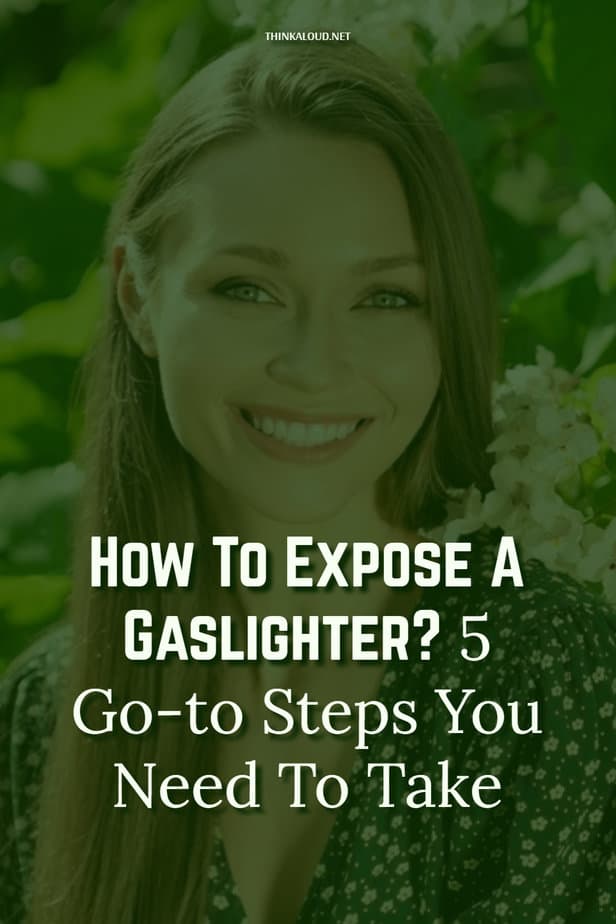 How To Expose A Gaslighter? 5 Go-to Steps You Need To Take