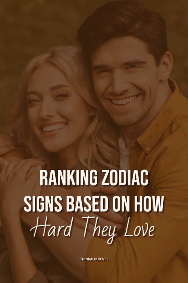 Ranking Zodiac Signs Based On How Hard They Love