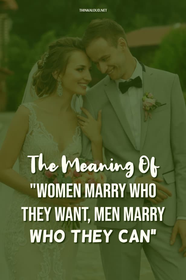 The Meaning Of "Women Marry Who They Want, Men Marry Who They Can"