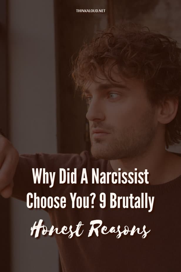 Perché un narcisista ha scelto te? 9 ragioni brutalmente oneste