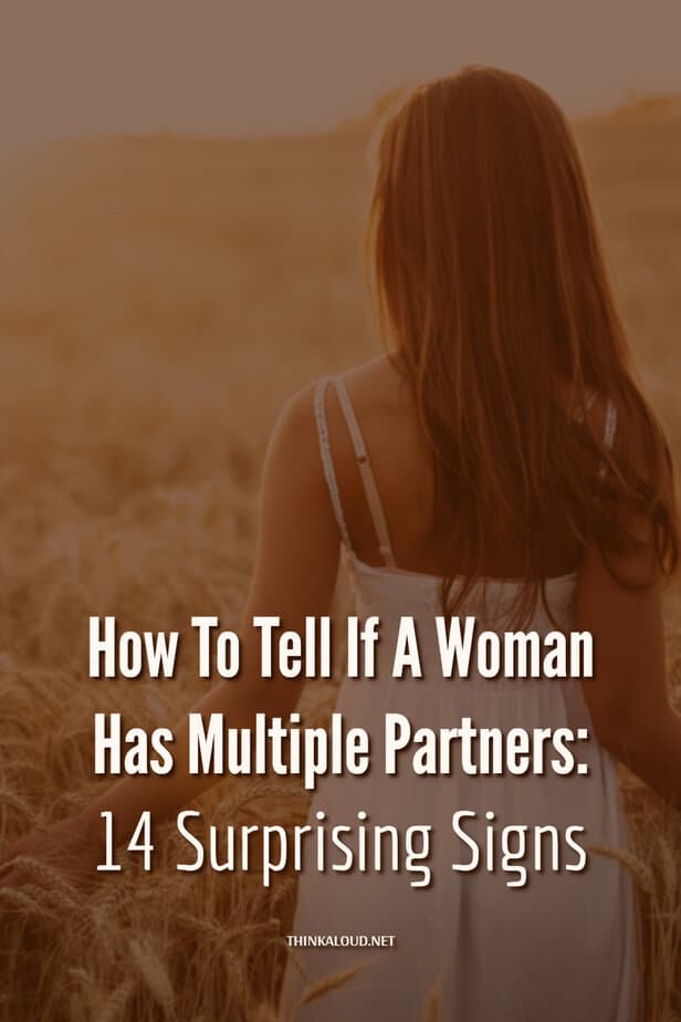 How To Tell If A Woman Has Multiple Partners: 14 Surprising Signs