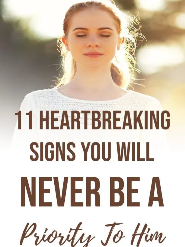 11-Heartbreaking-Signs-You-Will-Never-Be-A-Priority-To-Him-800x1200.jpg