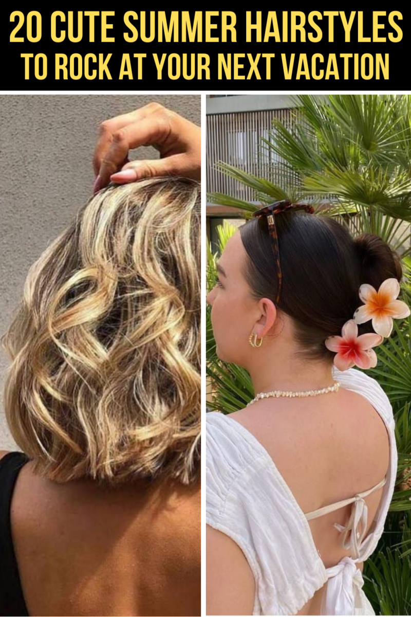 20 Cute Summer Hairstyles To Rock At Your Next Vacation