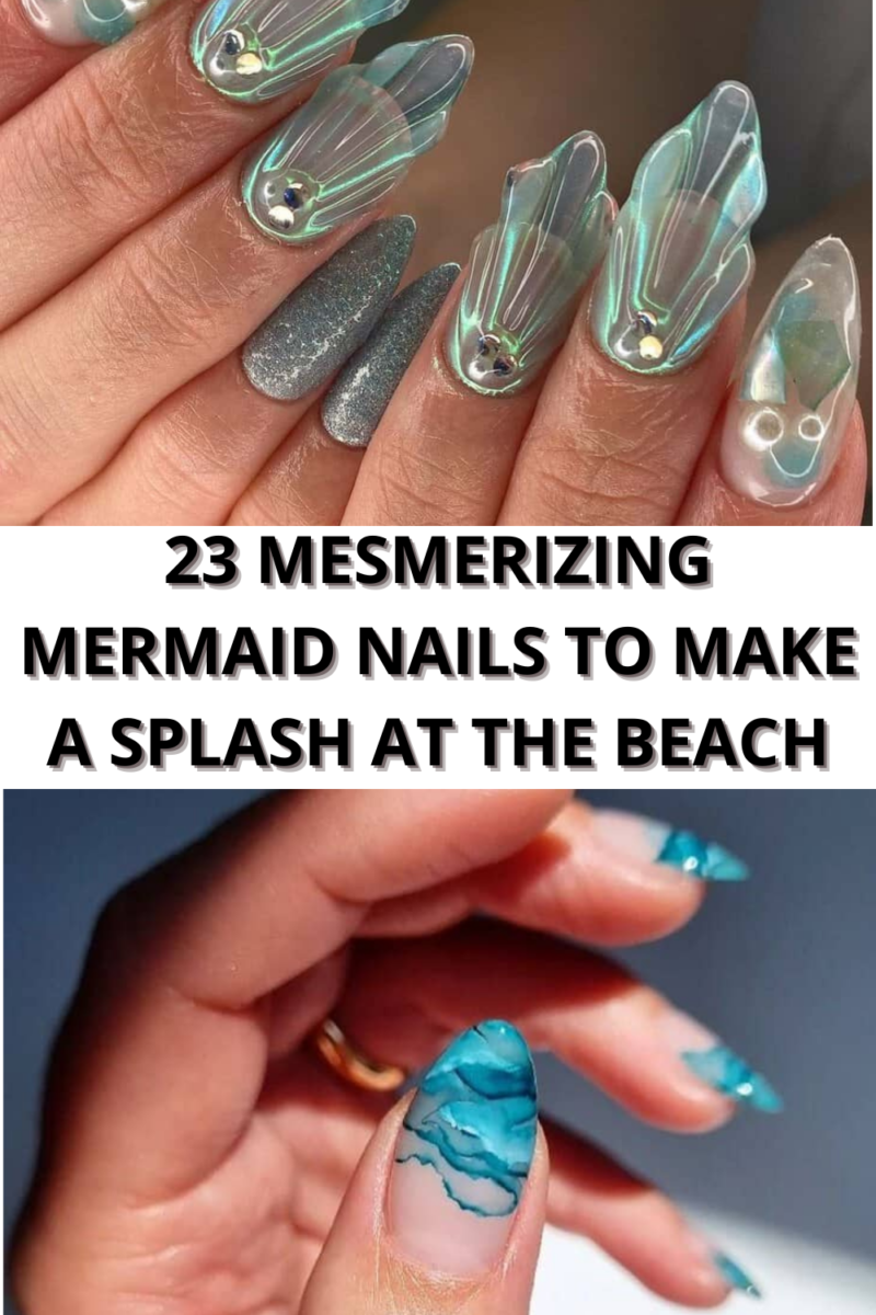 23 Mesmerizing Mermaid Nails To Make A Splash At The Beach