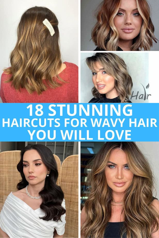 18 Stunning Haircuts for Wavy Hair You Will Love