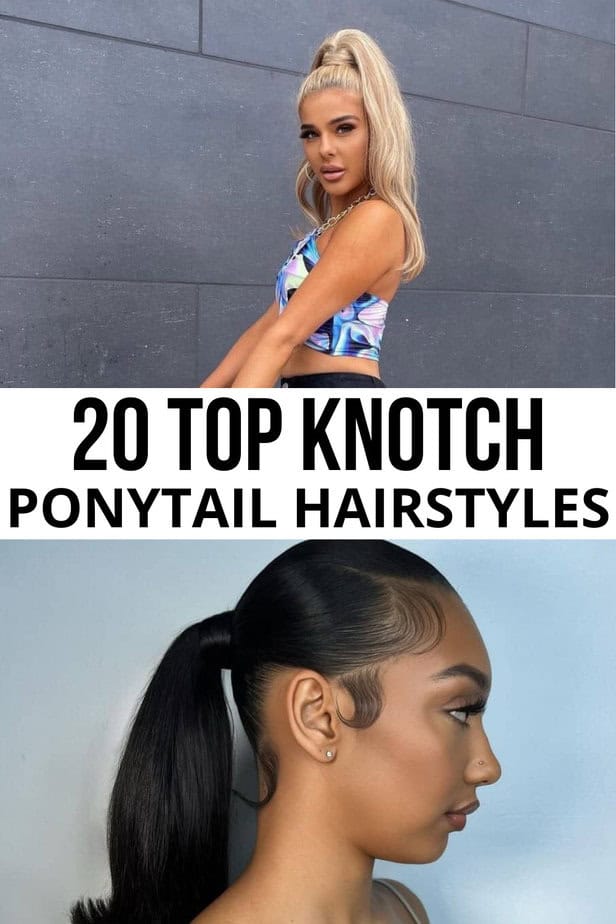 20 Top Knotch Ponytail Hairstyles