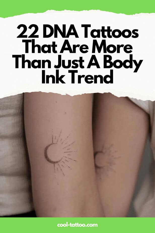 22 tatuaggi sul DNA che sono più di una semplice tendenza dell'inchiostro per il corpo