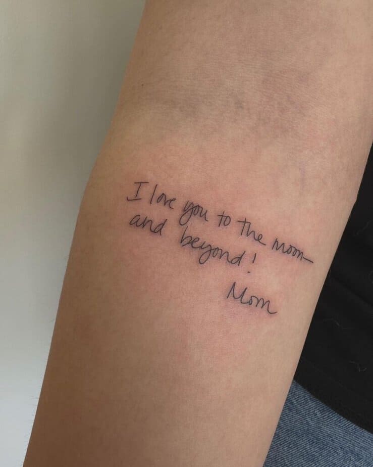 15. A “I love you to the moon and beyond” tattoo in your mom’s handwriting 