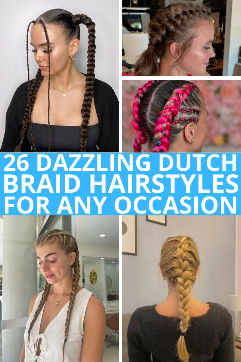 26 Dazzling Dutch Braid Hairstyles For Any Occasion