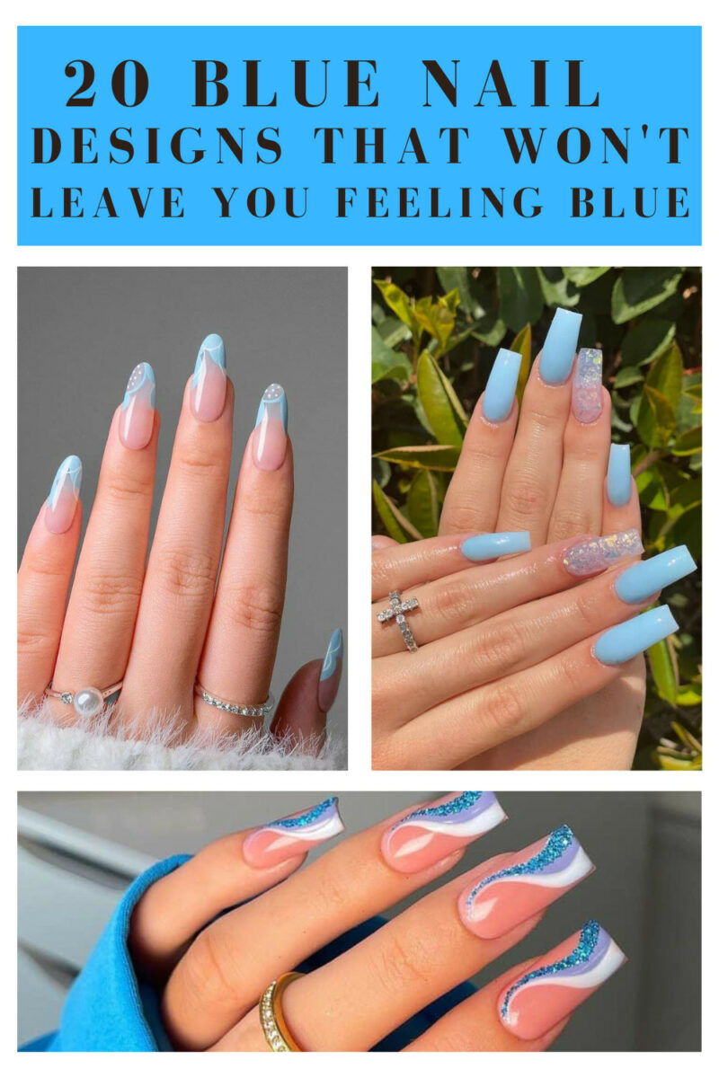 20 Blue Nail Designs That Wont Leave You Feeling Blue