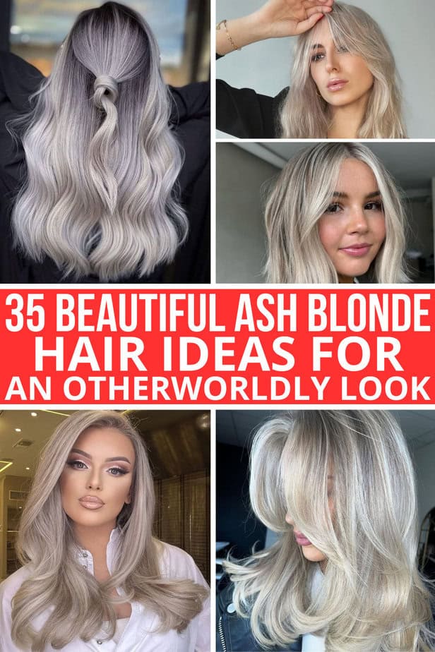 35 Beautiful Ash Blonde Hair Ideas For An Otherworldly Look