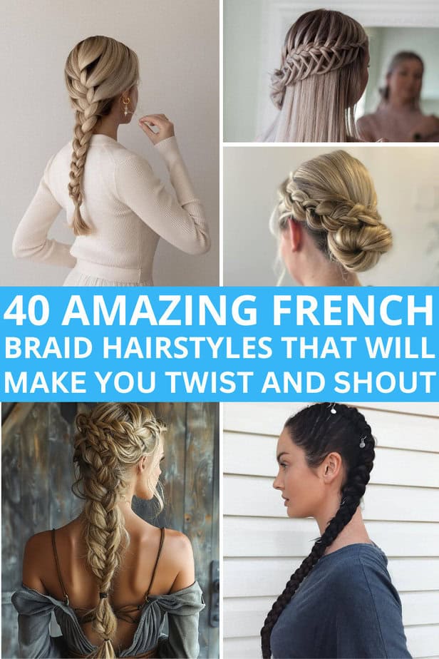 40 Amazing French Braid Hairstyles That Will Make You Twist And Shout