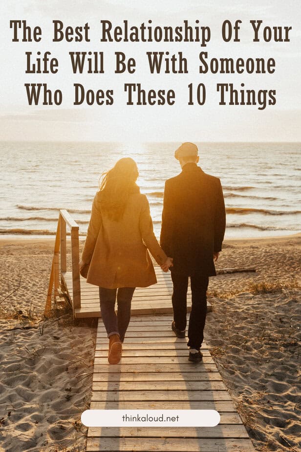 The Best Relationship Of Your Life Will Be With Someone Who Does These 10 Things
