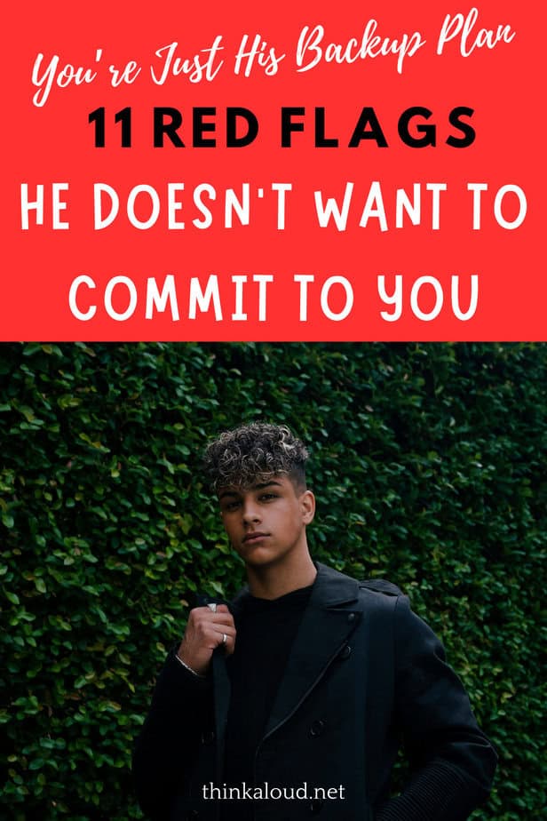 You’re Just His Backup Plan - 11 Red Flags He Doesn’t Want To Commit To You