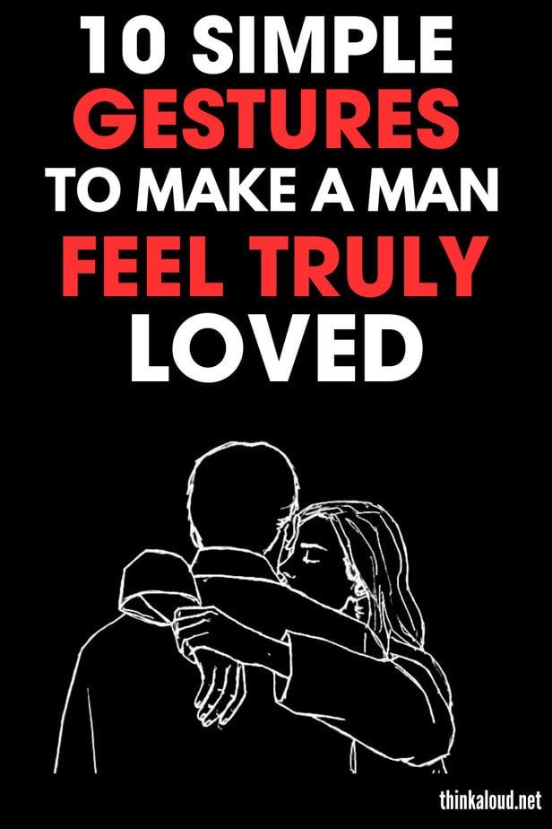 10 Simple Gestures to Make A Man Feel Truly Loved