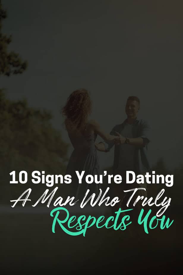 10 Signs You’re Dating A Man Who Truly Respects You