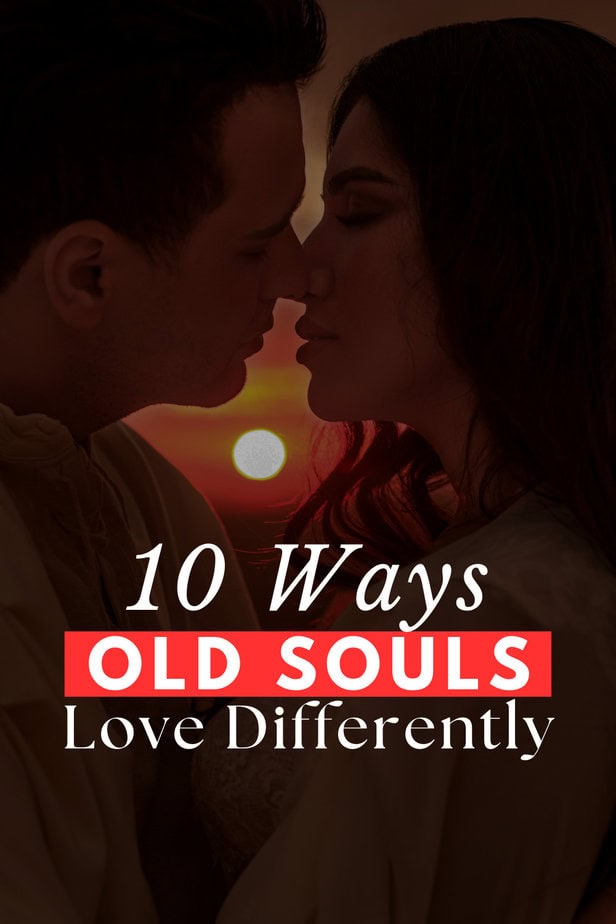 10 Ways Old Souls Love Differently