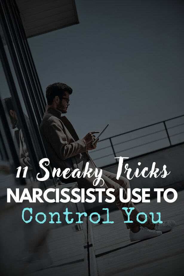 11 Sneaky Tricks Narcissists Use to Control You