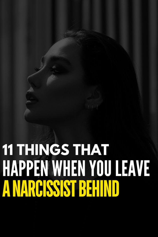 11 Things That Happen When You Leave A Narcissist Behind