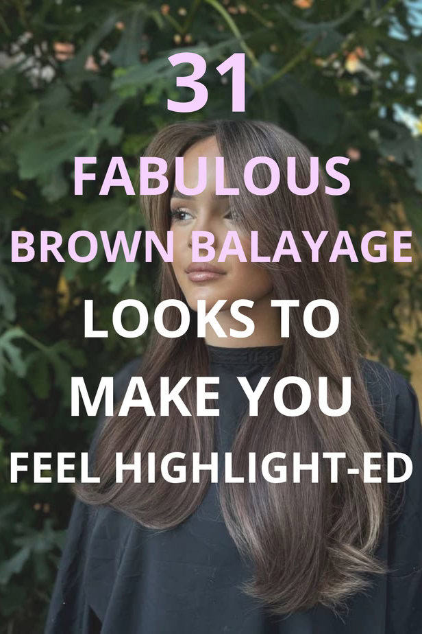 31 Fabulous Brown Balayage Looks To Make You Feel Highlight-ed