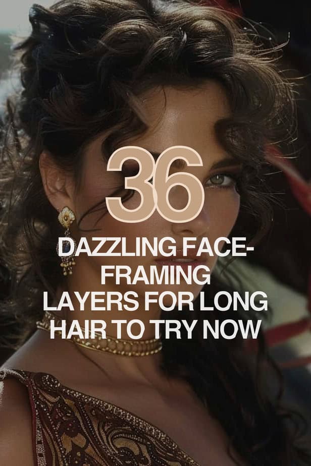 36 Dazzling Face-Framing Layers For Long Hair To Try Now