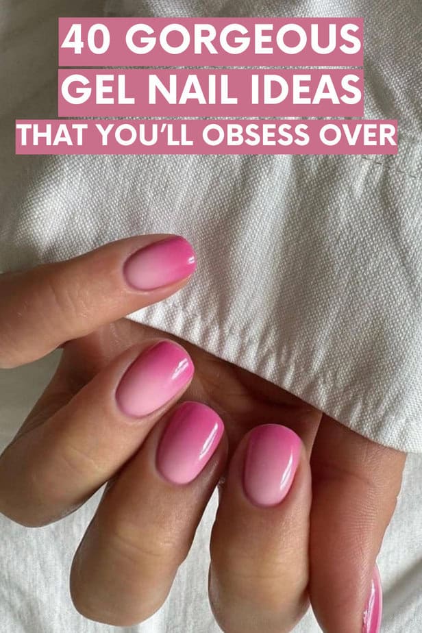 40 Gorgeous Gel Nail Ideas That You’ll Obsess Over