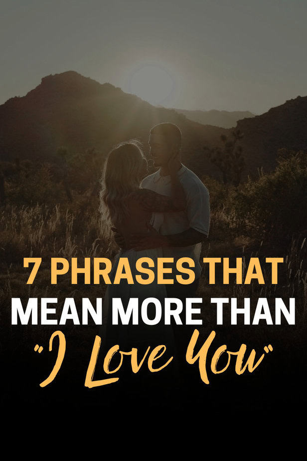 7 Phrases That Mean More Than “I Love You”