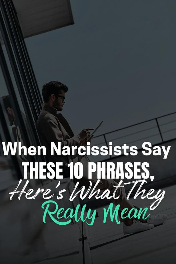 When Narcissists Say These 10 Phrases, Here’s What They Really Mean