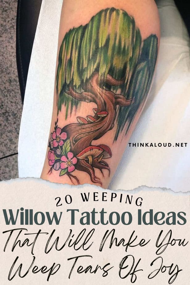 20 Weeping Willow Tattoo Ideas That Will Make You Weep Tears Of Joy