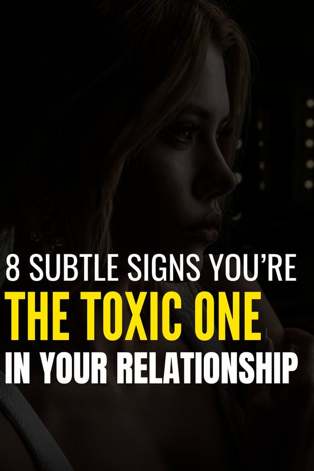 8 Subtle Signs You’re The Toxic One In Your Relationship