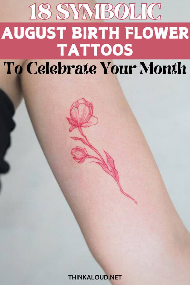 18 Symbolic August Birth Flower Tattoos To Celebrate Your Month