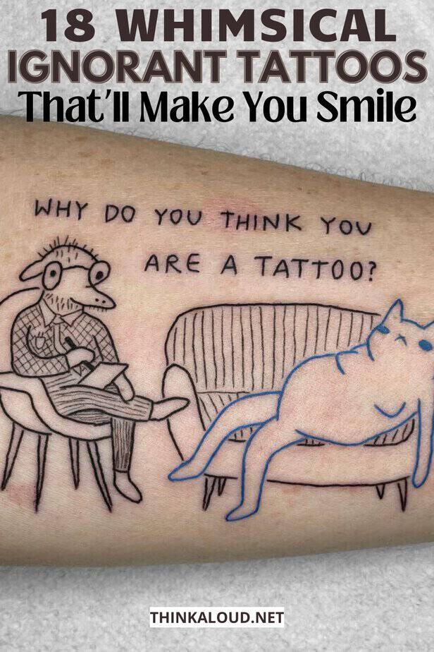 18 Whimsical Ignorant Tattoos That’ll Make You Smile