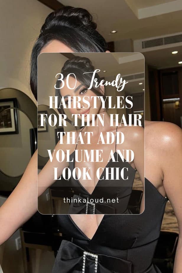 30 Trendy Hairstyles For Thin Hair That Add Volume and Look Chic