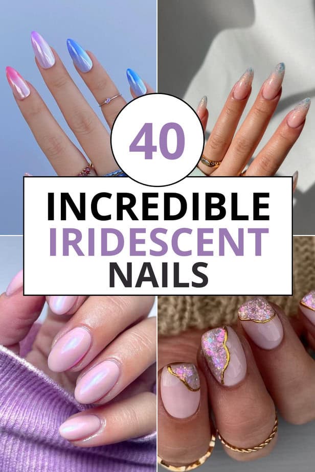 40 Incredible Iridescent Nails To Brighten Your Day