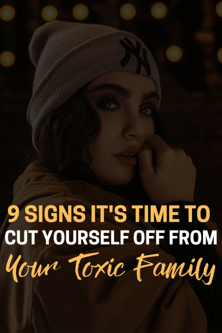 9 Signs It's Time to Cut Yourself Off From Your Toxic Family
